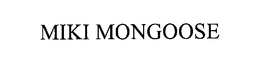 MIKI MONGOOSE trademark
