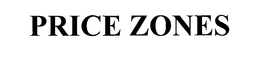 PRICE ZONES trademark