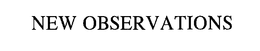 NEW OBSERVATIONS trademark