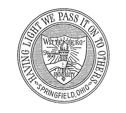 HAVING LIGHT WE PASS IT ON TO OTHERS WITTENBERG UNIVERSITY FOUNDED 1845 SPRINGFIELD, OHIO trademark