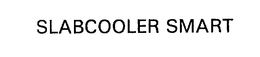 SLABCOOLER SMART trademark