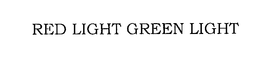 RED LIGHT GREEN LIGHT trademark