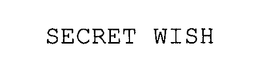 SECRET WISH trademark