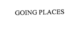 GOING PLACES trademark