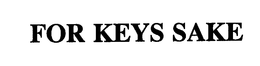 FOR KEYS SAKE trademark