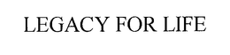 LEGACY FOR LIFE trademark
