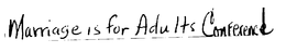 MARRIAGE IS FOR ADULTS CONFERENCE trademark