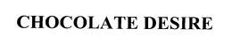 CHOCOLATE DESIRE trademark