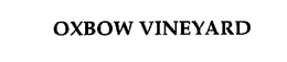 OXBOW VINEYARD trademark