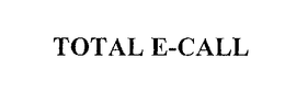 TOTAL E-CALL trademark