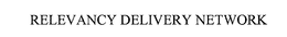 RELEVANCY DELIVERY NETWORK trademark