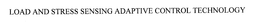 LOAD AND STRESS SENSING ADAPTIVE CONTROL TECHNOLOGY trademark