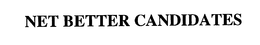 NET BETTER CANDIDATES trademark