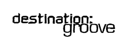 DESTINATION: GROOVE trademark