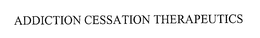 ADDICTION CESSATION THERAPEUTICS trademark