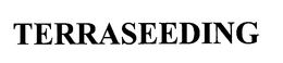 TERRASEEDING trademark