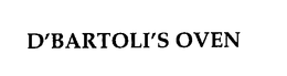 D'BARTOLI'S OVEN trademark