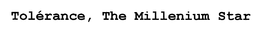 TOLERANCE, THE MILLENIUM STAR trademark