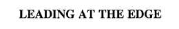 LEADING AT THE EDGE trademark