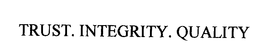 TRUST. INTEGRITY. QUALITY trademark