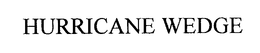 HURRICANE WEDGE trademark