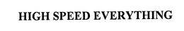 HIGH SPEED EVERYTHING trademark