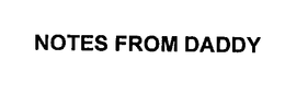NOTES FROM DADDY trademark