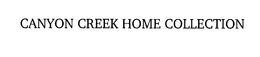 CANYON CREEK HOME COLLECTION trademark
