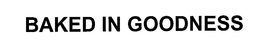 BAKED IN GOODNESS trademark