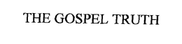 THE GOSPEL TRUTH trademark