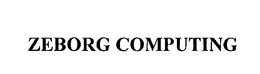 ZEBORG COMPUTING trademark