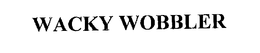 WACKY WOBBLER trademark