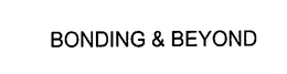 BONDING & BEYOND trademark