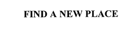 FIND A NEW PLACE trademark