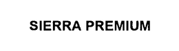 SIERRA PREMIUM trademark