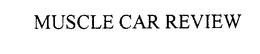 MUSCLE CAR REVIEW trademark