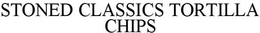STONED CLASSICS TORTILLA CHIPS trademark