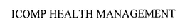 ICOMP HEALTH MANAGEMENT trademark