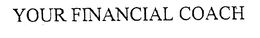 YOUR FINANCIAL COACH trademark