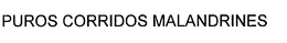 PUROS CORRIDOS MALANDRINES trademark