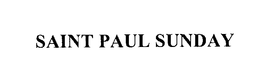 SAINT PAUL SUNDAY trademark
