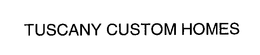 TUSCANY CUSTOM HOMES trademark