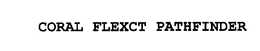 CORAL FLEXCT PATHFINDER trademark
