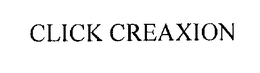 CLICK CREAXION trademark