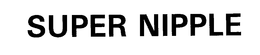 SUPER NIPPLE trademark