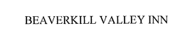 BEAVERKILL VALLEY INN trademark