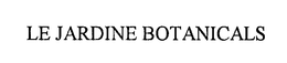 LE JARDINE BOTANICALS trademark