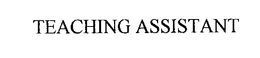 TEACHING ASSISTANT trademark