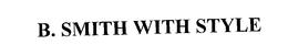 B. SMITH WITH STYLE trademark