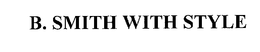 B. SMITH WITH STYLE trademark